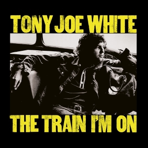 Tony Joe White - The Train I'm On i gruppen CD hos Bengans Skivbutik AB (4112932)