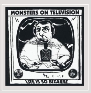 Monsters On Television - Life Is So Bizarre i gruppen Annet /  hos Bengans Skivbutik AB (4113202)