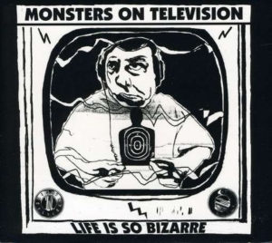 Monsters On Television - Life Is So Bizarre i gruppen CD hos Bengans Skivbutik AB (4113294)