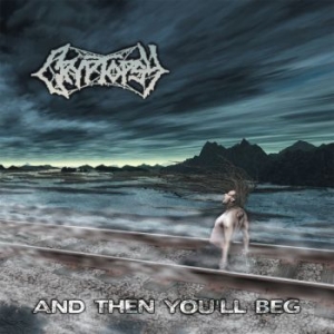 Cryptopsy - And Then You Will Beg i gruppen CD / Metal/ Heavy metal hos Bengans Skivbutik AB (4114899)