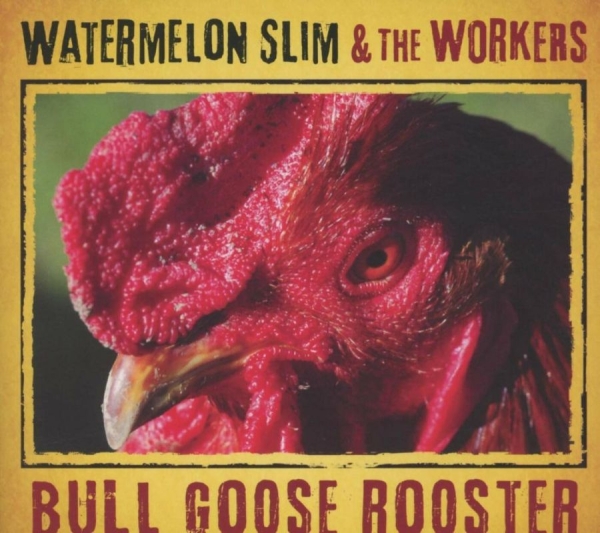 Watermelon Slim & The Workers - Bull Goose Rooster i gruppen CD / Toppselgere hos Bengans Skivbutik AB (4117898)