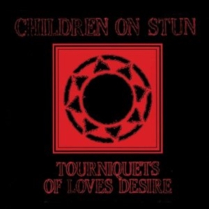Children On Stun - Tourniquets Of Love's Desire i gruppen CD / Pop-Rock hos Bengans Skivbutik AB (4118668)