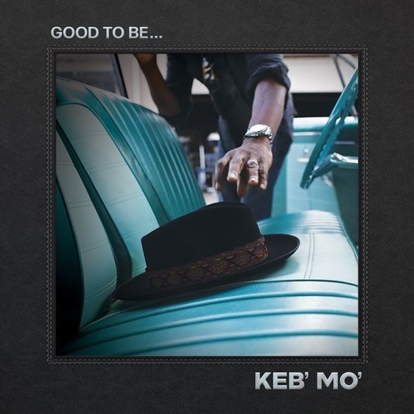 Keb' Mo' - Good To Be... i gruppen CD / Pop-Rock hos Bengans Skivbutik AB (4119608)