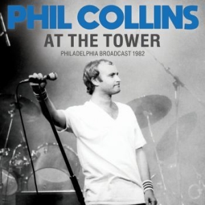 Collins Phil - At The Tower (Live Broadcast 1982) i gruppen CD / Pop-Rock hos Bengans Skivbutik AB (4125271)