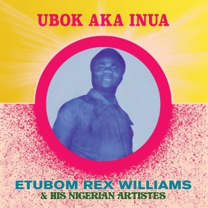 Williams Etubom Rex - Ubok Aka Inua i gruppen VINYL / Pop-Rock,World Music hos Bengans Skivbutik AB (4125626)