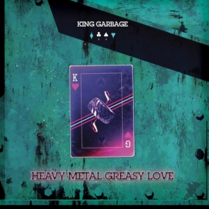 King Garbage - Heavy Metal Grease Love (Green) i gruppen VINYL / Pop-Rock hos Bengans Skivbutik AB (4128479)