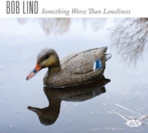 Lind Bob - Something Worse Than Loneliness i gruppen CD / Pop-Rock hos Bengans Skivbutik AB (4128634)