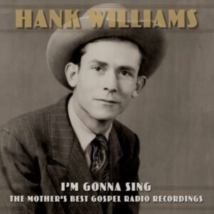 Hank Williams - I?M Gonna Sing: The Mother?S Best G i gruppen CD hos Bengans Skivbutik AB (4128865)