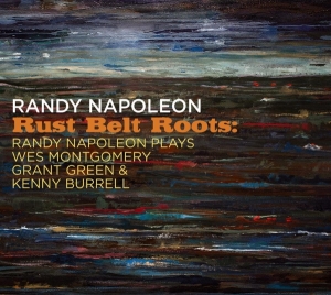 Randy Napoleon - Rust Belt Roots: Randy Napoleon Plays Wes Montgome i gruppen CD / Jazz hos Bengans Skivbutik AB (4129388)