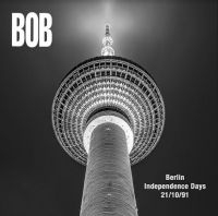 BOB - BERLIN INDEPENDENCE DAY 21/10/1991 i gruppen CD hos Bengans Skivbutik AB (4131561)
