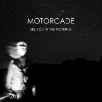 Motorcade - See You In The Nothing i gruppen VINYL hos Bengans Skivbutik AB (4134253)