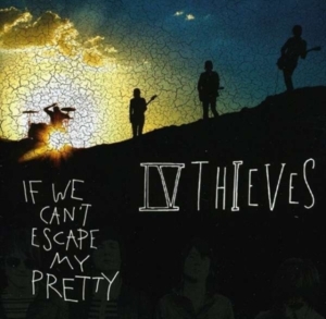 Iv Thieves - If We Can't Escape My Pretty i gruppen Annet / hos Bengans Skivbutik AB (4134558)