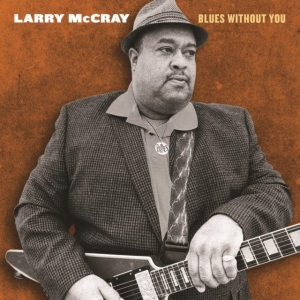Mccray Larry - Blues Without You i gruppen CD / Jazz hos Bengans Skivbutik AB (4134738)