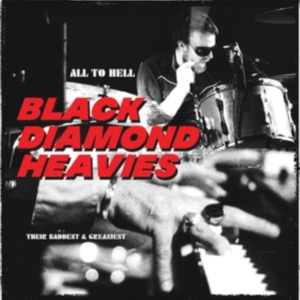 Black Diamond Heavies - All To Hell / Their Baddest & Greas i gruppen VINYL / Pop-Rock hos Bengans Skivbutik AB (4136452)