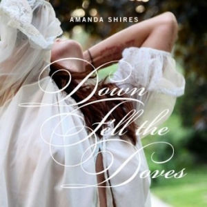 Shires Amanda - Down Fell The Doves i gruppen CD hos Bengans Skivbutik AB (4139733)