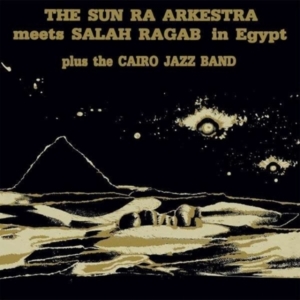 Sun Ra Arkestra & Salah Ragab - The Sun Ra Arkestra Meets Salah Rag i gruppen Annet /  hos Bengans Skivbutik AB (4142534)