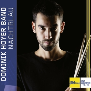Dominik Hoyer Band - Nachtblau - Jazz Thing Next Generation Vol. 93 i gruppen CD hos Bengans Skivbutik AB (4148502)