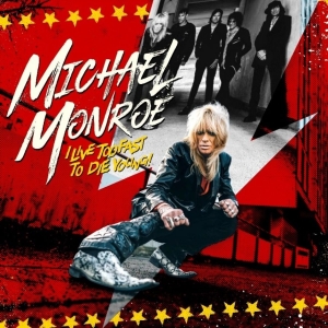 Michael Monroe - I Live Too Fast To Die Young i gruppen CD hos Bengans Skivbutik AB (4149396)
