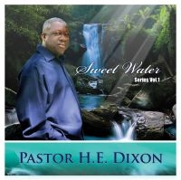 Pastor H.E.  Dixon - Sweet Water Series Vol. 1 i gruppen CD hos Bengans Skivbutik AB (4150839)