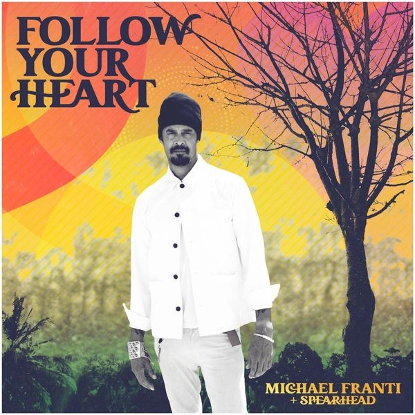 Michael Franti And Spearhead - Follow Your Heart i gruppen VINYL / Worldmusic/ FolkeMusikkk hos Bengans Skivbutik AB (4153054)