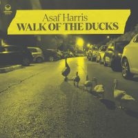 Harris Asaf - Walk Of The Ducks i gruppen CD hos Bengans Skivbutik AB (4153080)