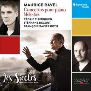 Tiberghien / Degout / Les Siecles / Roth - Ravel Concertos Pour Piano - Melodies i gruppen CD / Klassisk,Annet hos Bengans Skivbutik AB (4153363)
