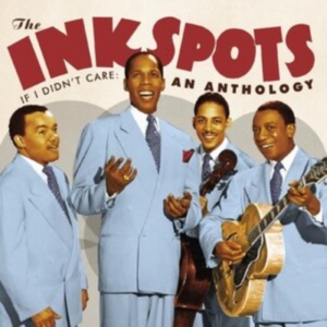 Ink Spots - If I Didn't Care -  An Anthology i gruppen CD / Pop-Rock hos Bengans Skivbutik AB (4154401)