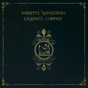 Napolitano Johnette - Exquisite Corpses i gruppen CD hos Bengans Skivbutik AB (4158766)