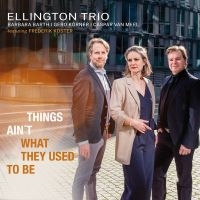 Ellington Trio - Things Ainæt What They Used To Be i gruppen CD hos Bengans Skivbutik AB (4158820)