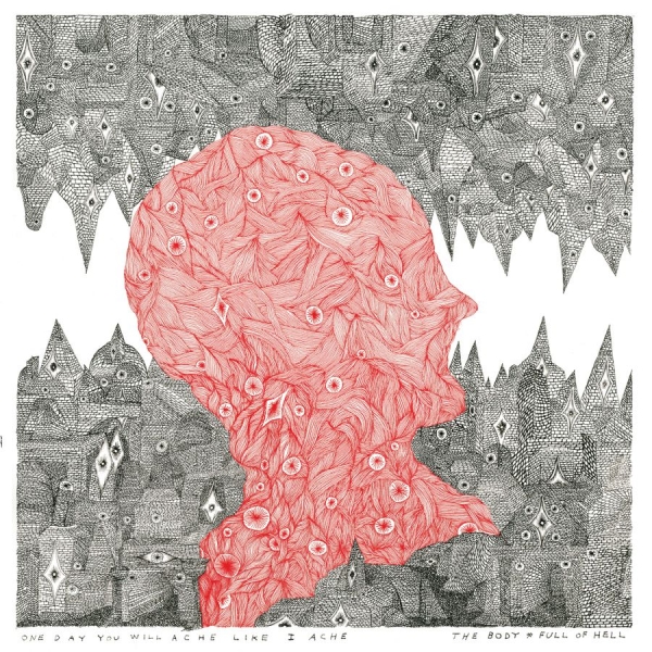 Body The & Full Of Hell - One Day You Will Ache Like I Ache i gruppen VINYL / Toppselgere hos Bengans Skivbutik AB (4160628)