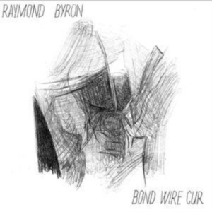 Byron Raymond - Bond Wire Cur i gruppen VINYL hos Bengans Skivbutik AB (4160630)