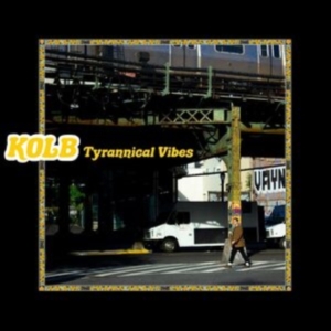 Kolb - Tyrannical Vibes i gruppen VINYL / Pop-Rock hos Bengans Skivbutik AB (4163074)