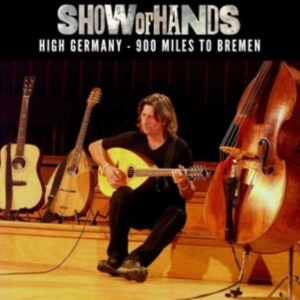 Show Of Hands - High Germany - 900 Miles To Bremen i gruppen CD hos Bengans Skivbutik AB (4169061)