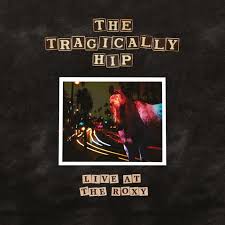 The Tragically Hip - Live At The Roxy (Vinyl) i gruppen Annet /  hos Bengans Skivbutik AB (4173958)