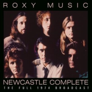 Roxy Music - Newcastle Complete (Live Broadcast i gruppen CD / Pop-Rock hos Bengans Skivbutik AB (4174902)