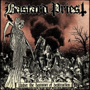 Bastard Priest - Under The Hammer Of Destruction i gruppen CD hos Bengans Skivbutik AB (4176525)