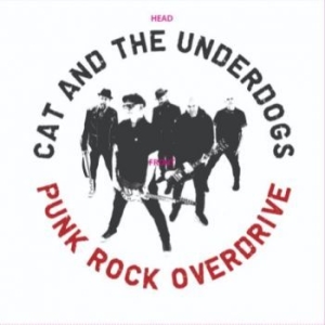 Cat And The Underdogs - Punk Rock Overdrive i gruppen VINYL hos Bengans Skivbutik AB (4177082)
