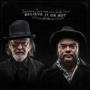 Tuomari Nurmio (Alias Judge Bone) & - Believe It Or Not i gruppen CD hos Bengans Skivbutik AB (4177313)