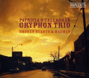 O'callaghan Patricia Gryphon Trio - Broken Hearts & Madmen i gruppen CD hos Bengans Skivbutik AB (4178151)