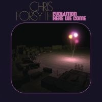 Chris Forsyth - Evolution Here We Come i gruppen VINYL / Rock hos Bengans Skivbutik AB (4180762)