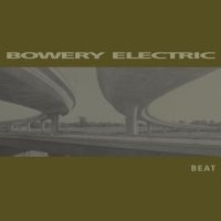 Bowery Electric - Beat i gruppen VINYL / Toppselgere hos Bengans Skivbutik AB (4181194)