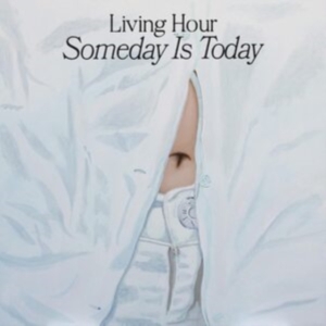 Living Hour - Someday Is Today i gruppen Annet /  hos Bengans Skivbutik AB (4181356)