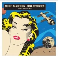 Van Der Kuy Michiel - Fatal Destination i gruppen CD hos Bengans Skivbutik AB (4182335)