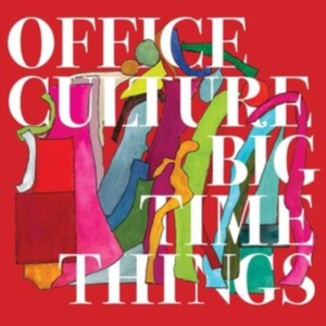Office Culture - Big Time Things i gruppen VINYL / Metal,Pop-Rock hos Bengans Skivbutik AB (4182898)