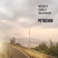 Weiser/Cudek/Holzhauser - Petrichor i gruppen CD hos Bengans Skivbutik AB (4185427)
