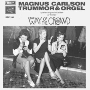 Carlson Magnus & Trummor & Orgel - The Way Of The Crowd i gruppen Annet /  hos Bengans Skivbutik AB (4186336)