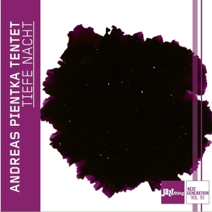 Andreas Pientka Tentet - Tiefe Nacht - Jazz Thing Next Generation Vol. 95 i gruppen CD hos Bengans Skivbutik AB (4186523)