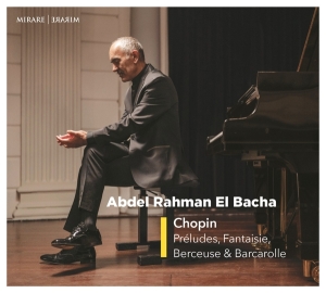 Abdel Rahman El Bacha - Chopin: Preludes, Fantaisie, Berceuse & Barcarolle i gruppen CD hos Bengans Skivbutik AB (4186538)