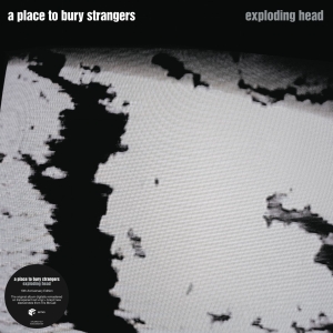 A Place To Bury Strangers - Exploding Head i gruppen Annet / hos Bengans Skivbutik AB (4187364)