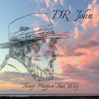 Dr. John - Things Happen That Way i gruppen CD / Pop-Rock hos Bengans Skivbutik AB (4188343)